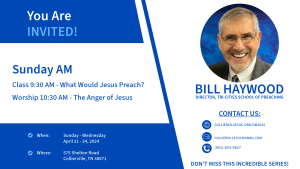 2024-04-21 - GM1 - Bill Haywood-Sun AM - What Would Jesus Preach and The Anger of Jesus